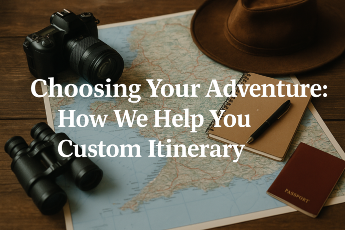 Choosing Your Adventure: How We Help You Design a Custom Itinerary